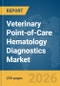 Veterinary Point-of-Care (POC) Hematology Diagnostics Market Report 2026 - Product Thumbnail Image
