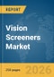 Vision Screeners Market Report 2026 - Product Thumbnail Image