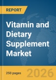 Vitamin and Dietary Supplement Market Report 2026- Product Image