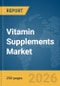 Vitamin Supplements Market Report 2026 - Product Thumbnail Image