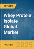 Whey Protein Isolate (WPI) Global Market Report 2025- Product Image