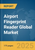 Airport Fingerprint Reader Global Market Report 2025- Product Image