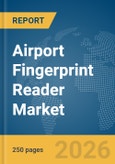 Airport Fingerprint Reader Market Report 2026- Product Image