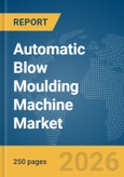 Automatic Blow Moulding Machine Market Report 2026- Product Image