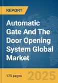 Automatic Gate And The Door Opening System Global Market Report 2025- Product Image
