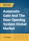 Automatic Gate And The Door Opening System Global Market Report 2025 - Product Thumbnail Image
