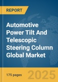 Automotive Power Tilt And Telescopic Steering Column Global Market Report 2025- Product Image