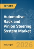 Automotive Rack and Pinion Steering System Market Report 2026- Product Image