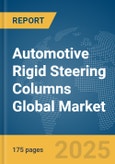 Automotive Rigid Steering Columns Global Market Report 2025- Product Image