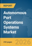 Autonomous Port Operations Systems Market Report 2026- Product Image
