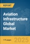 Aviation Infrastructure Global Market Report 2025 - Product Thumbnail Image