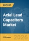 Axial Lead Capacitors Market Report 2026 - Product Thumbnail Image