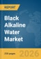 Black Alkaline Water Market Report 2026 - Product Thumbnail Image