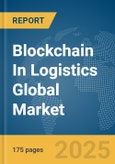 Blockchain In Logistics Global Market Report 2025- Product Image
