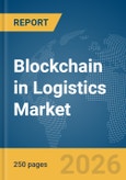 Blockchain in Logistics Market Report 2026- Product Image