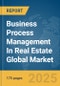 Business Process Management (BPM) In Real Estate Global Market Report 2025 - Product Thumbnail Image