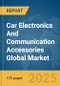 Car Electronics And Communication Accessories Global Market Report 2025 - Product Thumbnail Image