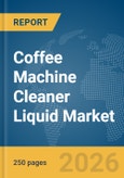 Coffee Machine Cleaner Liquid Market Report 2026- Product Image
