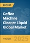 Coffee Machine Cleaner Liquid Global Market Report 2025 - Product Thumbnail Image