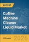 Coffee Machine Cleaner Liquid Market Report 2026 - Product Thumbnail Image