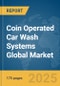 Coin Operated Car Wash Systems Global Market Report 2025 - Product Image