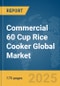 Commercial 60 Cup Rice Cooker Global Market Report 2025 - Product Thumbnail Image