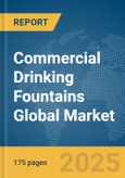 Commercial Drinking Fountains Global Market Report 2025- Product Image