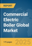 Commercial Electric Boiler Global Market Report 2025- Product Image