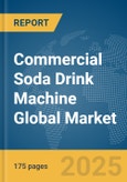 Commercial Soda Drink Machine Global Market Report 2025- Product Image