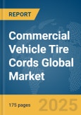 Commercial Vehicle Tire Cords Global Market Report 2025- Product Image
