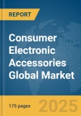 Consumer Electronic Accessories Global Market Report 2025- Product Image