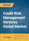 Credit Risk Management Services Global Market Report 2025 - Product Thumbnail Image