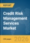 Credit Risk Management Services Market Report 2026 - Product Thumbnail Image