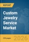 Custom Jewelry Service Market Report 2026 - Product Image