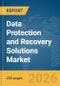 Data Protection and Recovery Solutions Market Report 2026 - Product Thumbnail Image