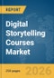 Digital Storytelling Courses Market Report 2026 - Product Image