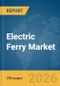 Electric Ferry Market Report 2026 - Product Thumbnail Image