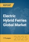 Electric Hybrid Ferries Global Market Report 2025 - Product Thumbnail Image