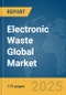 Electronic Waste Global Market Report 2025 - Product Thumbnail Image