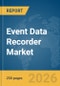 Event Data Recorder Market Report 2026 - Product Thumbnail Image