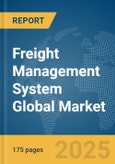 Freight Management System Global Market Report 2025- Product Image