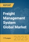 Freight Management System Global Market Report 2025 - Product Thumbnail Image