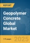 Geopolymer Concrete Global Market Report 2025 - Product Thumbnail Image