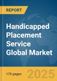 Handicapped Placement Service Global Market Report 2025- Product Image
