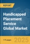 Handicapped Placement Service Global Market Report 2025 - Product Thumbnail Image