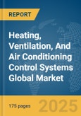 Heating, Ventilation, And Air Conditioning Control Systems Global Market Report 2025- Product Image