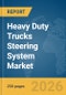Heavy Duty Trucks Steering System Market Report 2026 - Product Image