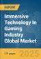 Immersive Technology In Gaming Industry Global Market Report 2025 - Product Thumbnail Image