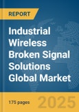 Industrial Wireless Broken Signal Solutions Global Market Report 2025- Product Image