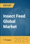 Insect Feed Global Market Report 2025 - Product Thumbnail Image